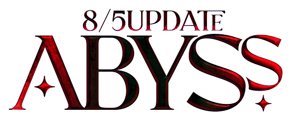 8/5UPDATE ABYSS